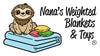 Nana's Weighted Blankets and Toys